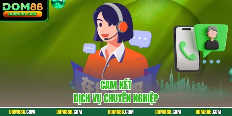 Cam kết dịch vụ chuyên nghiệp