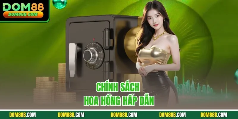 Chính sách  hoa hồng hấp dẫn