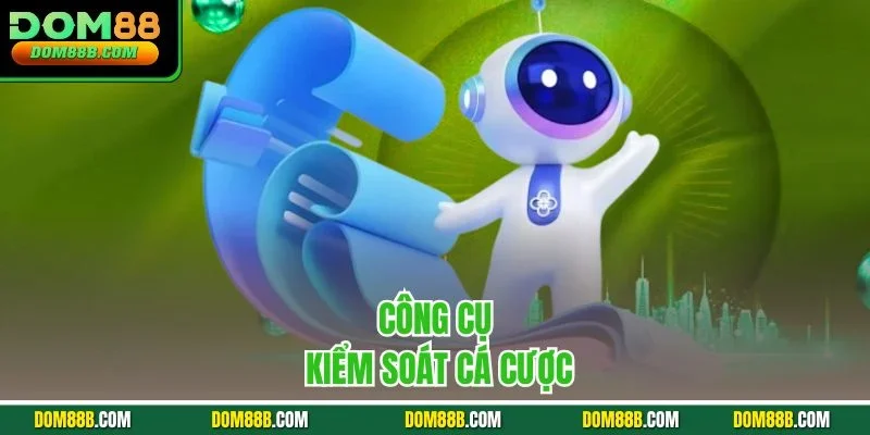 Công cụ kiểm soát cá cược