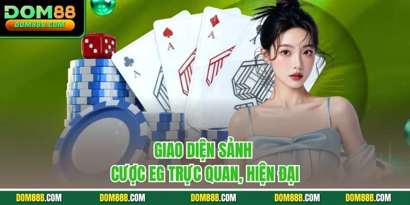 Giao diện sảnh cược EG trực quan, hiện đại