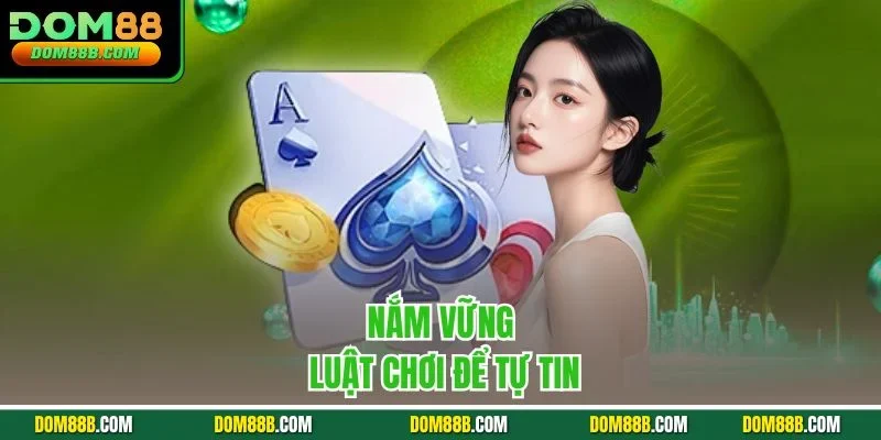 Nắm vững luật chơi để tự tin